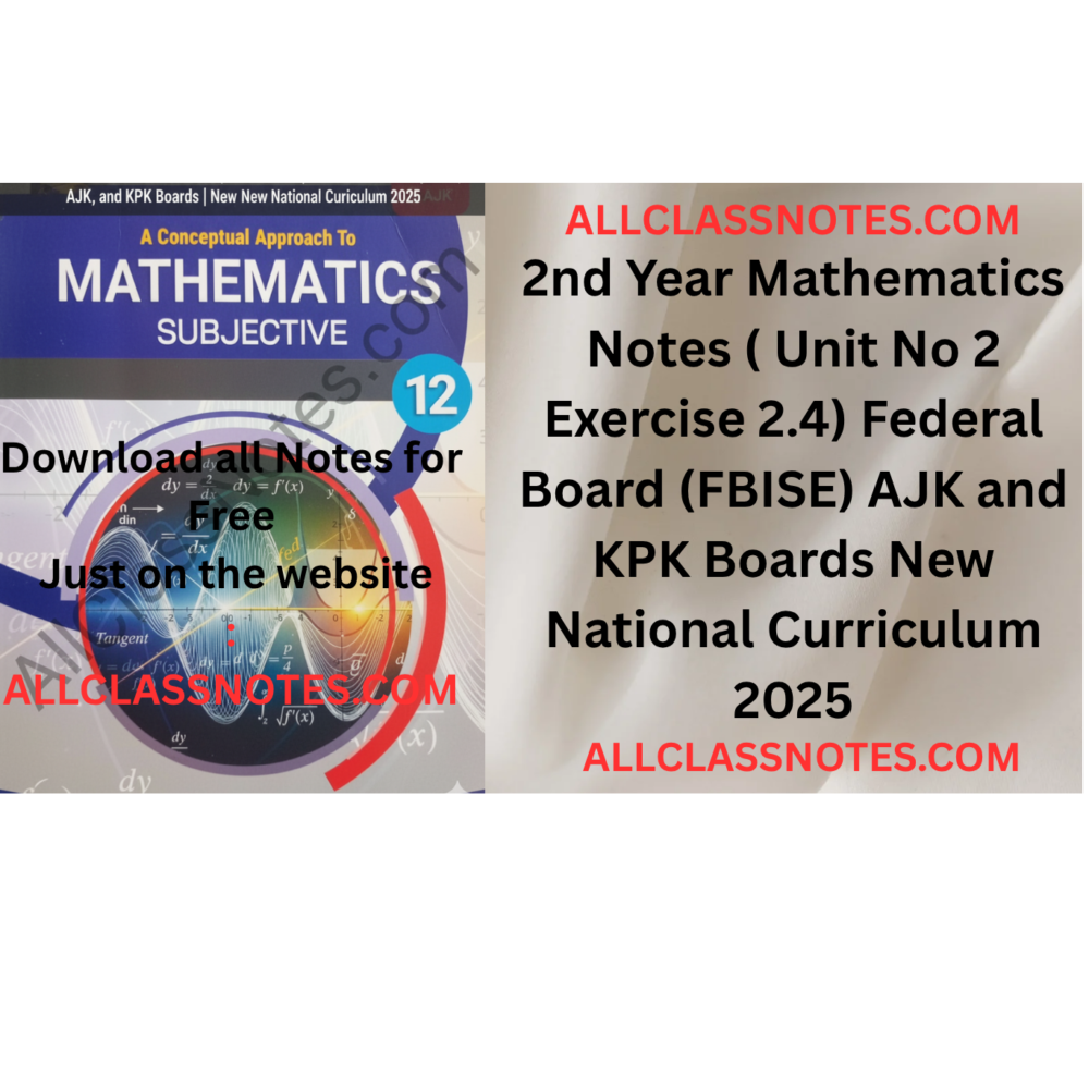 2nd Year Mathematics Notes (Exercise 2.4) Federal Board (FBISE) AJK and KPK Boards New National Curriculum 2025