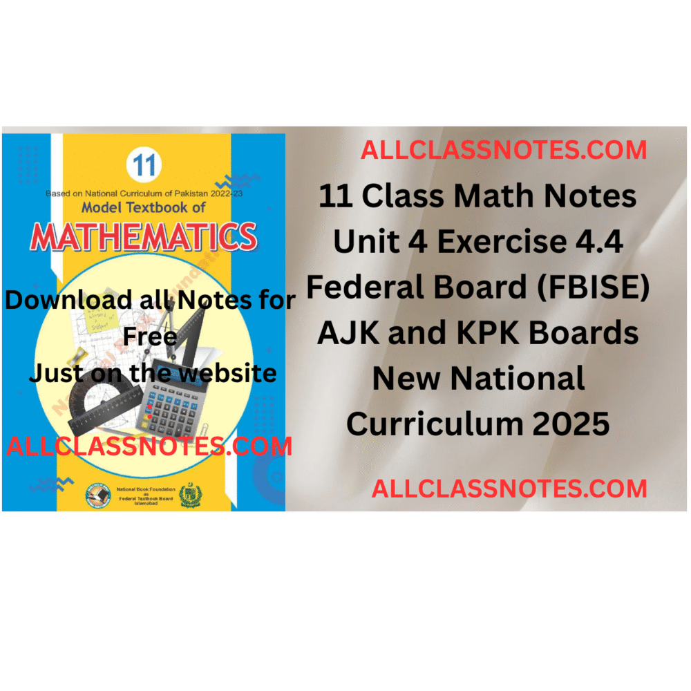 11 Class Math Notes (Exercise 4.4) Federal Board (FBISE) AJK and KPK Boards New National Curriculum 2025