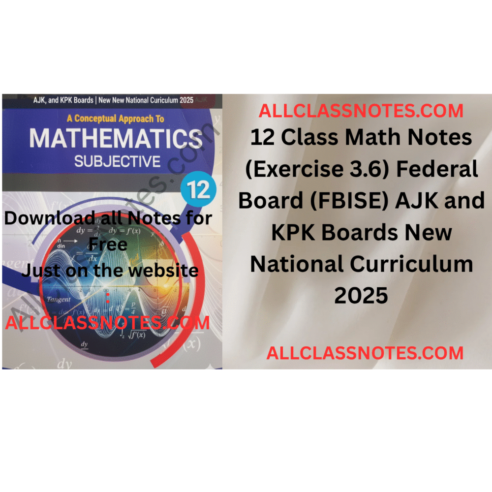 12 Class Math Notes (Exercise 3.6) Federal Board (FBISE) AJK and KPK Boards New National Curriculum 2025