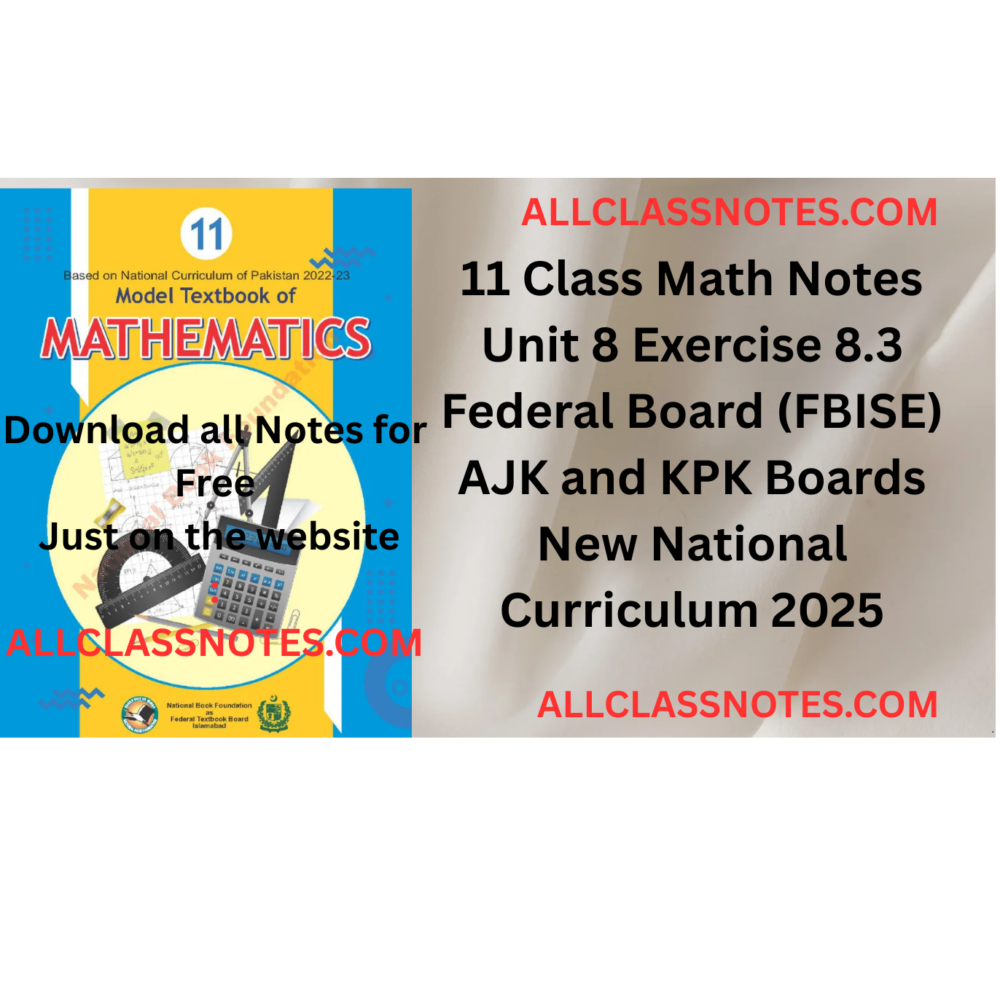 11 Class Mathematics Notes Unit 8 (Exercise 8.3) FBISE, AJK and KPK Boards New National Curriculum 2025