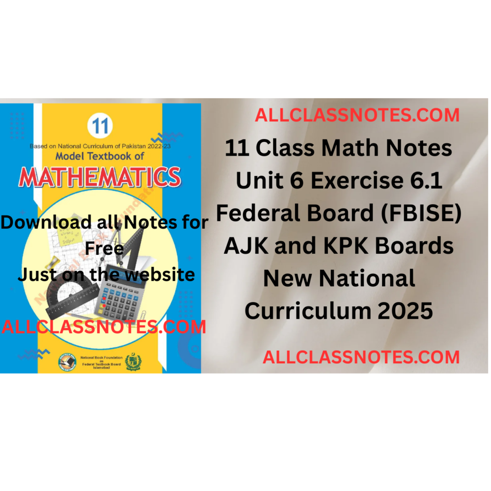 11 Class Math Notes (Exercise 6.1) Federal Board (FBISE) AJK and KPK Boards New National Curriculum 2025