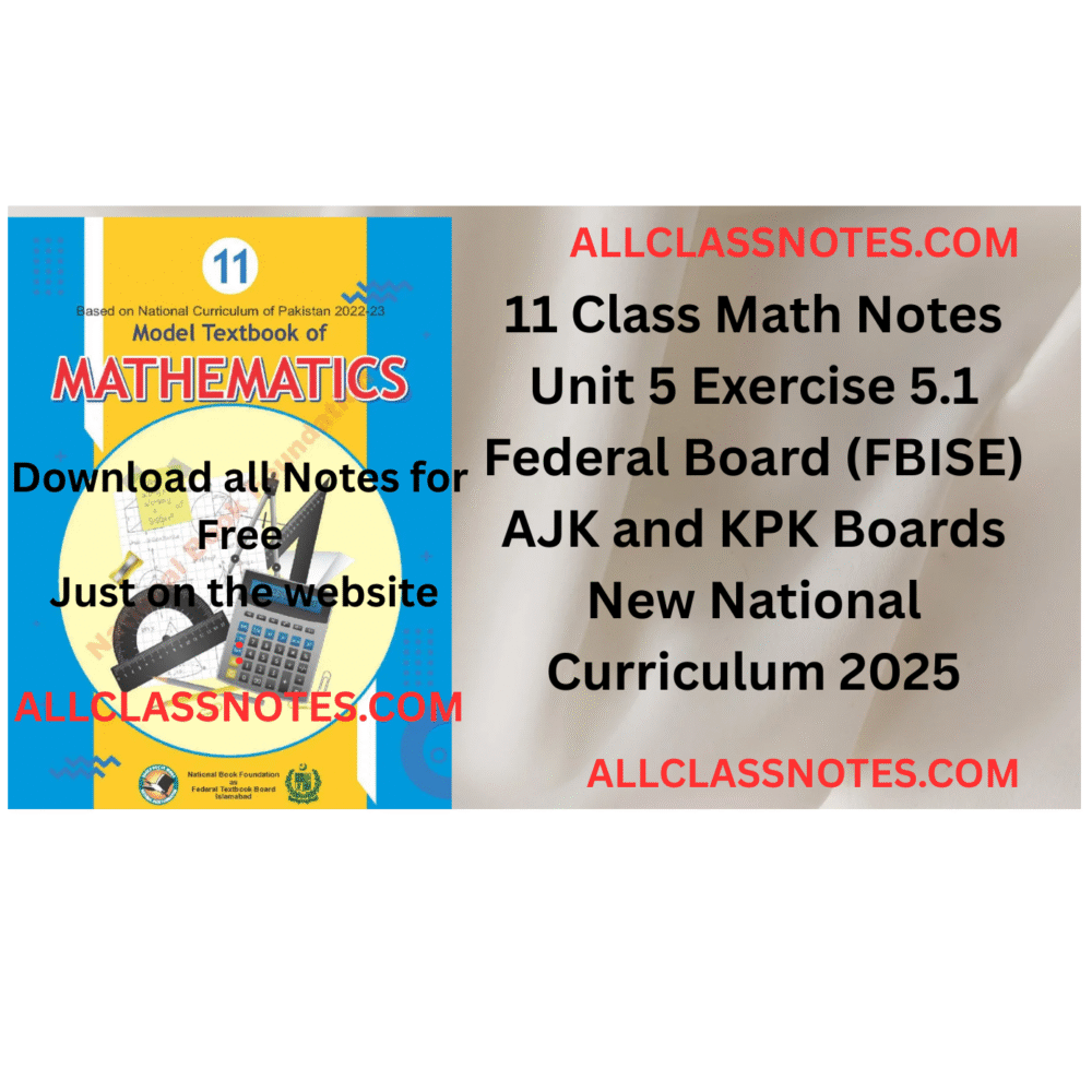 11 Class Math Notes (Exercise 5.1) Federal Board (FBISE) AJK and KPK Boards New National Curriculum 2025